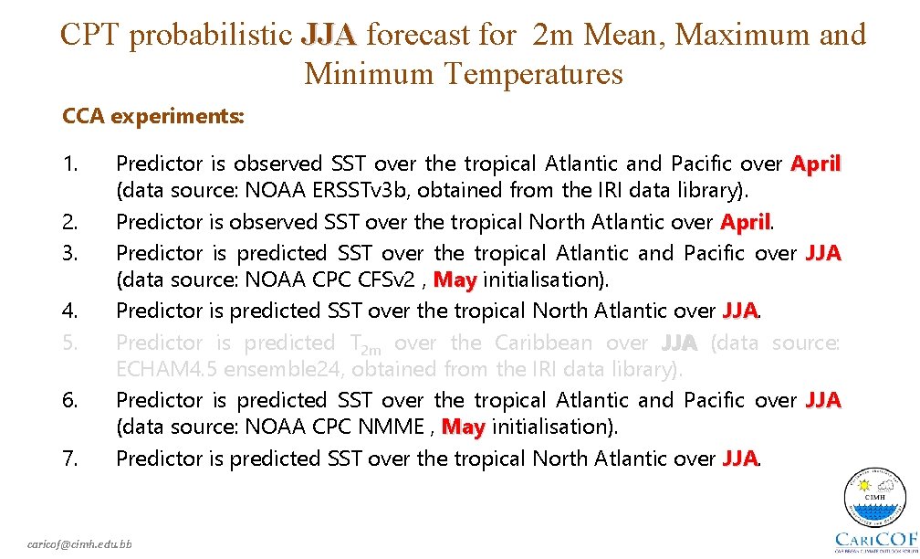 CPT probabilistic JJA forecast for 2 m Mean, Maximum and Minimum Temperatures CCA experiments: