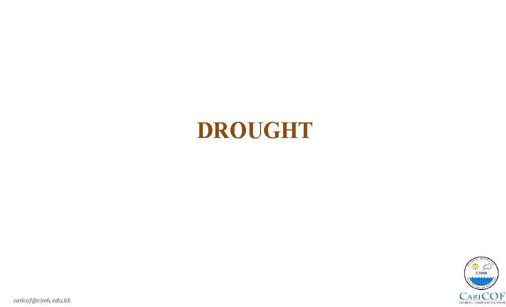 DROUGHT caricof@cimh. edu. bb 