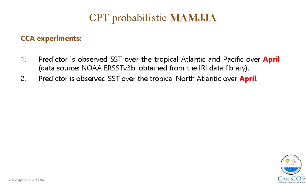 CPT probabilistic MAMJJA CCA experiments: 1. 2. Predictor is observed SST over the tropical