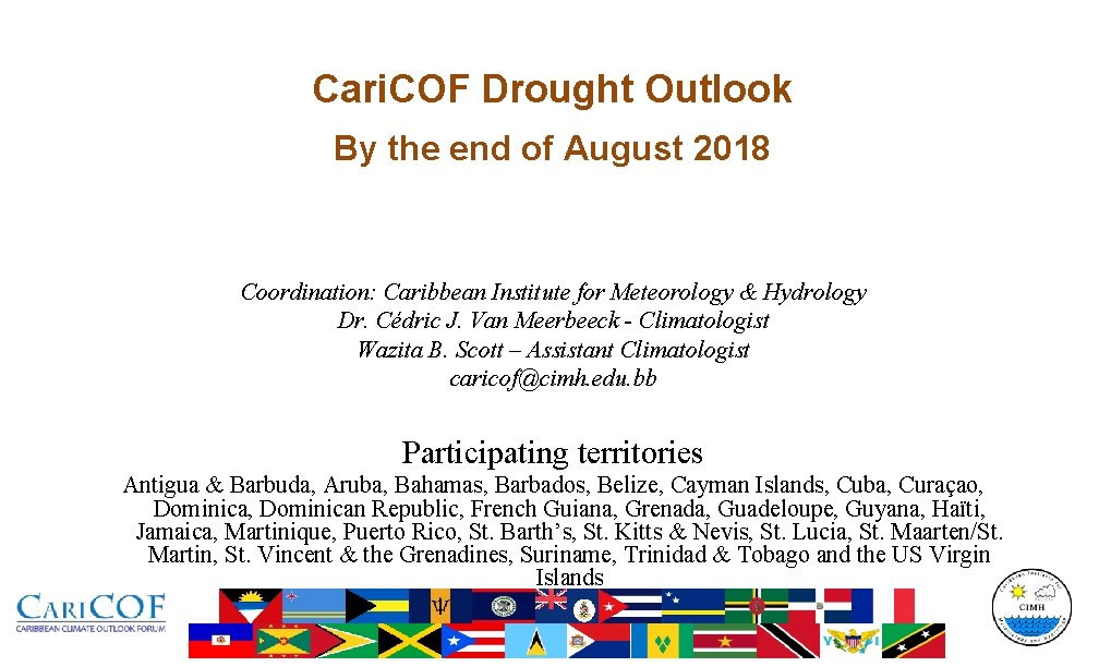Cari. COF Drought Outlook By the end of August 2018 Coordination: Caribbean Institute for