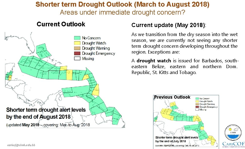 Shorter term Drought Outlook (March to August 2018) Areas under immediate drought concern? Current
