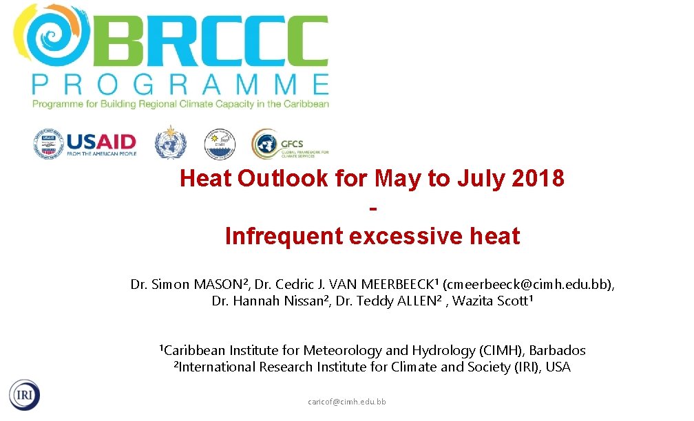 Heat Outlook for May to July 2018 Infrequent excessive heat Dr. Simon MASON 2,