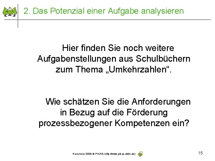 2. Das Potenzial einer Aufgabe analysieren Hier finden Sie noch weitere Aufgabenstellungen aus Schulbüchern