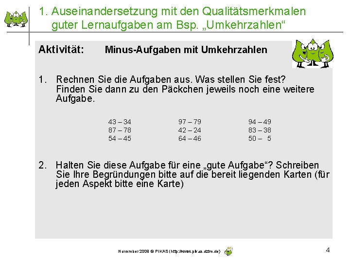 1. Auseinandersetzung mit den Qualitätsmerkmalen guter Lernaufgaben am Bsp. „Umkehrzahlen“ Aktivität: Minus-Aufgaben mit Umkehrzahlen