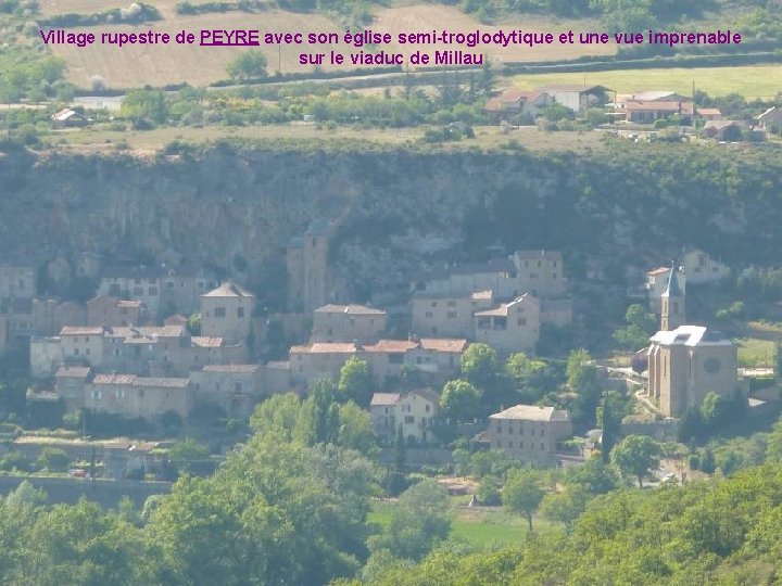 Village rupestre de PEYRE avec son église semi-troglodytique et une vue imprenable sur le