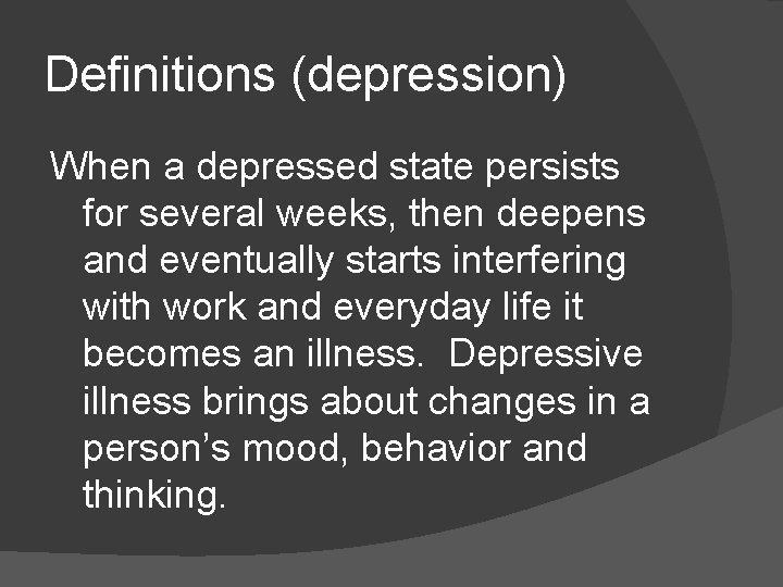 Definitions (depression) When a depressed state persists for several weeks, then deepens and eventually
