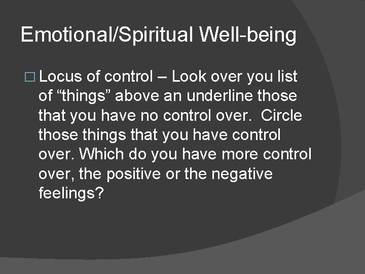 Emotional/Spiritual Well-being � Locus of control – Look over you list of “things” above