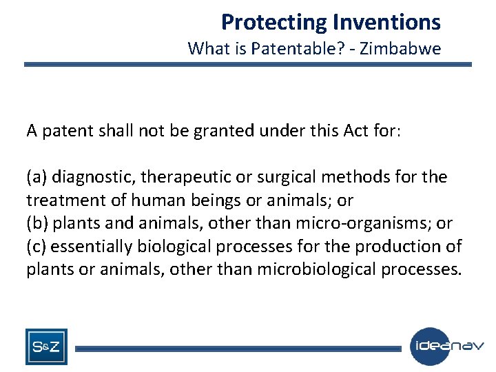 Protecting Inventions What is Patentable? - Zimbabwe A patent shall not be granted under