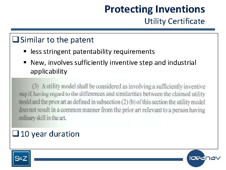 Protecting Inventions Utility Certificate q Similar to the patent § less stringent patentability requirements