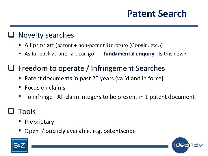 Patent Search q Novelty searches § All prior art (patent + non-patent literature (Google,