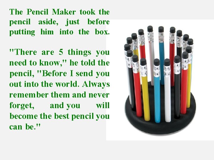 The Pencil Maker took the pencil aside, just before putting him into the box.