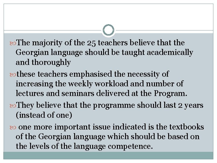 The majority of the 25 teachers believe that the Georgian language should be The majority of the 25 teachers believe that the Georgian language should be