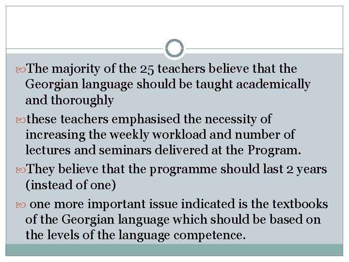  The majority of the 25 teachers believe that the Georgian language should be