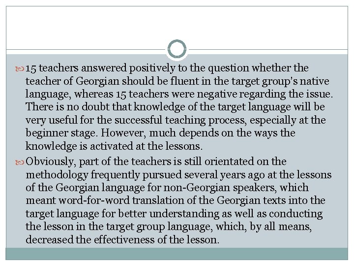 15 teachers answered positively to the question whether the teacher of Georgian should 15 teachers answered positively to the question whether the teacher of Georgian should