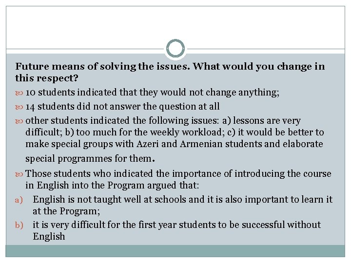 Future means of solving the issues. What would you change in this respect? 10