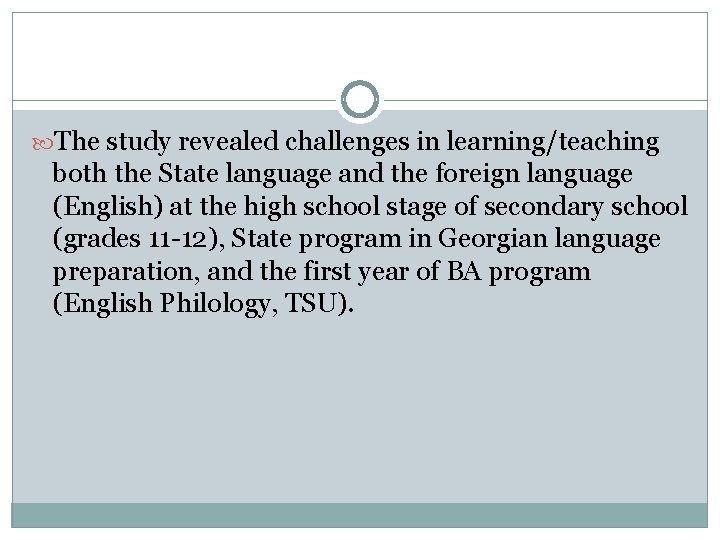  The study revealed challenges in learning/teaching both the State language and the foreign
