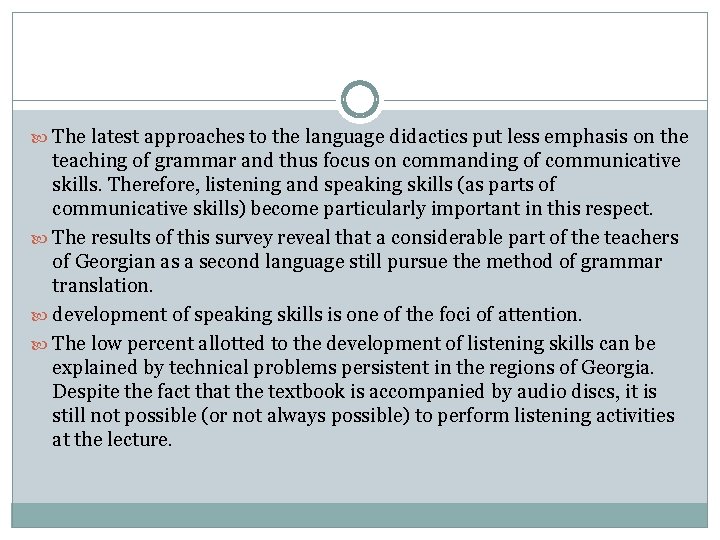 The latest approaches to the language didactics put less emphasis on the teaching The latest approaches to the language didactics put less emphasis on the teaching