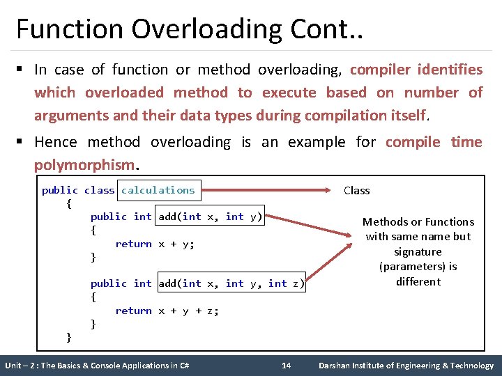 Function Overloading Cont. . § In case of function or method overloading, compiler identifies