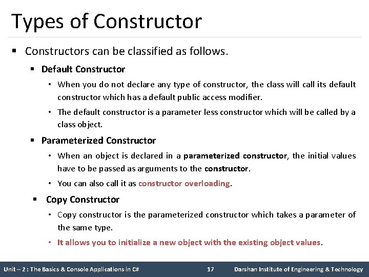 Types of Constructor § Constructors can be classified as follows. § Default Constructor •