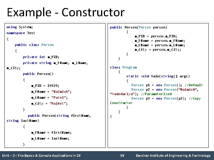 Example - Constructor using System; namespace Test { public class Person { private int