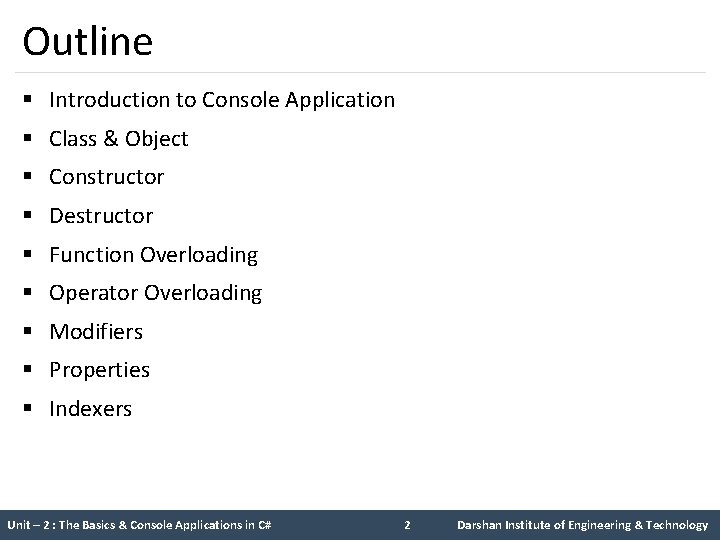 Outline § Introduction to Console Application § Class & Object § Constructor § Destructor Outline § Introduction to Console Application § Class & Object § Constructor § Destructor
