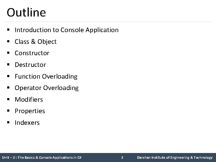 Outline § Introduction to Console Application § Class & Object § Constructor § Destructor