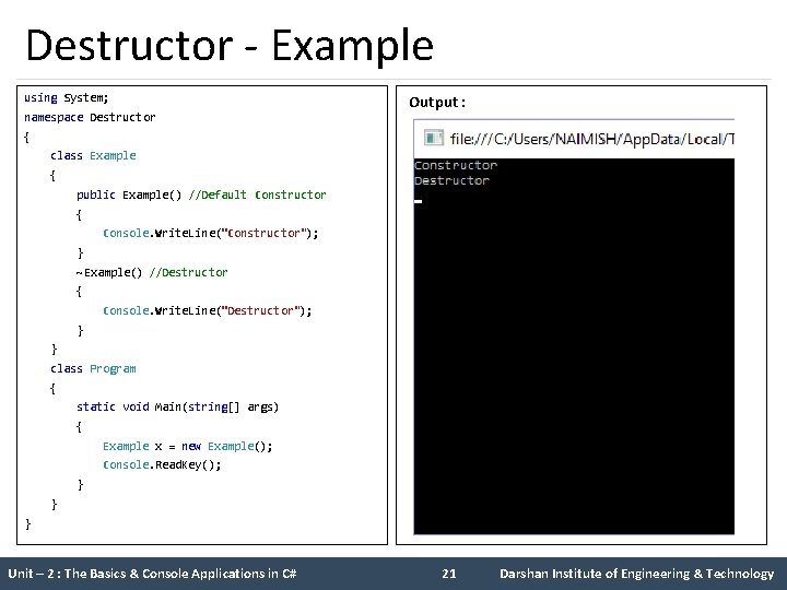 Destructor - Example using System; namespace Destructor { Output : class Example { public Destructor - Example using System; namespace Destructor { Output : class Example { public