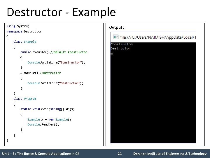 Destructor - Example using System; namespace Destructor { Output : class Example { public