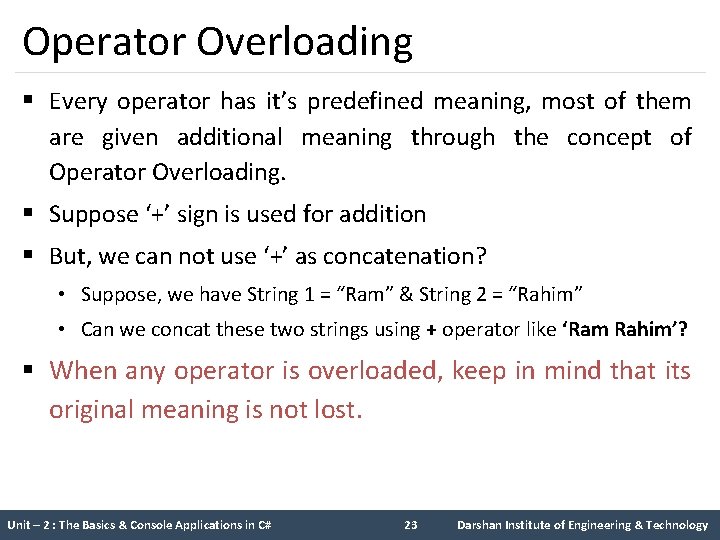 Operator Overloading § Every operator has it’s predefined meaning, most of them are given