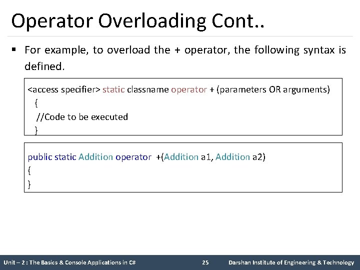 Operator Overloading Cont. . § For example, to overload the + operator, the following