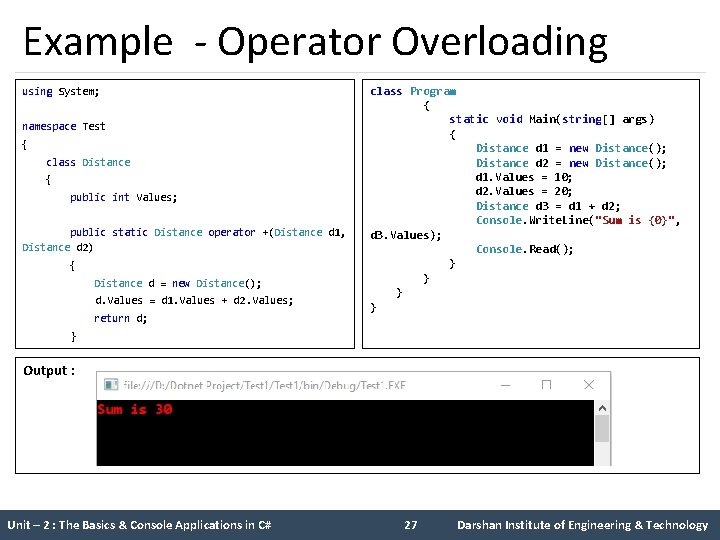 Example - Operator Overloading using System; namespace Test { class Distance { public int Example - Operator Overloading using System; namespace Test { class Distance { public int