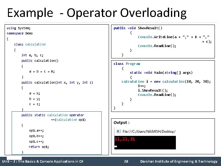 Example - Operator Overloading using System; namespace Demo { class calculation { int a, Example - Operator Overloading using System; namespace Demo { class calculation { int a,