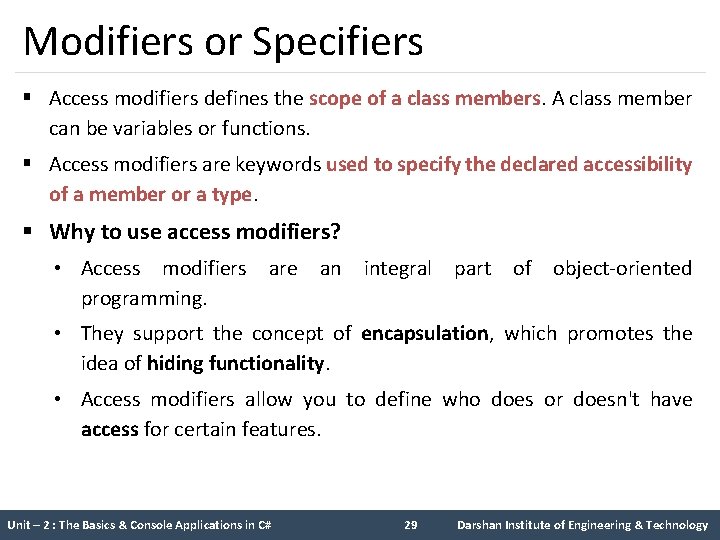 Modifiers or Specifiers § Access modifiers defines the scope of a class members. A Modifiers or Specifiers § Access modifiers defines the scope of a class members. A