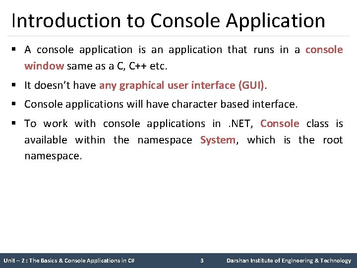 Introduction to Console Application § A console application is an application that runs in