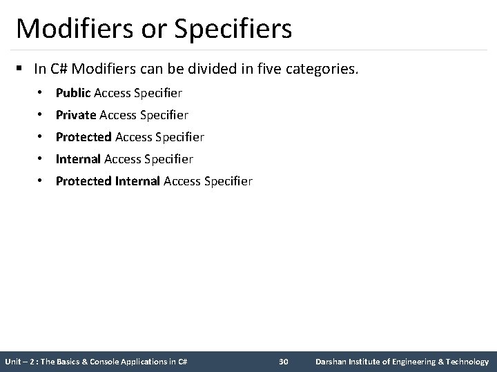 Modifiers or Specifiers § In C# Modifiers can be divided in five categories. • Modifiers or Specifiers § In C# Modifiers can be divided in five categories. •