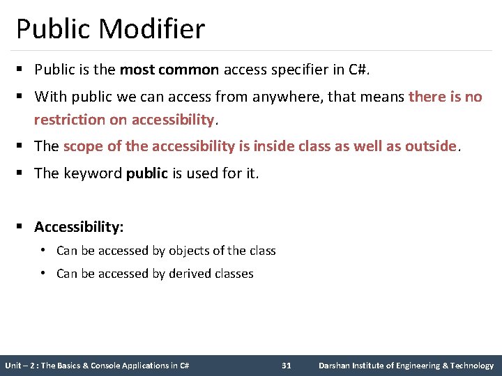 Public Modifier § Public is the most common access specifier in C#. § With