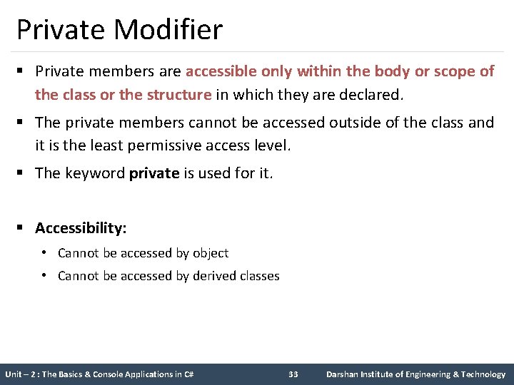 Private Modifier § Private members are accessible only within the body or scope of Private Modifier § Private members are accessible only within the body or scope of