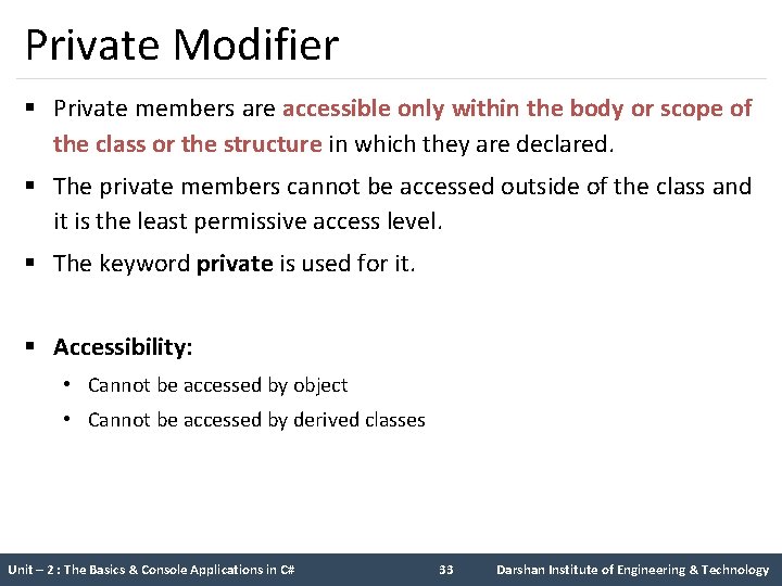 Private Modifier § Private members are accessible only within the body or scope of