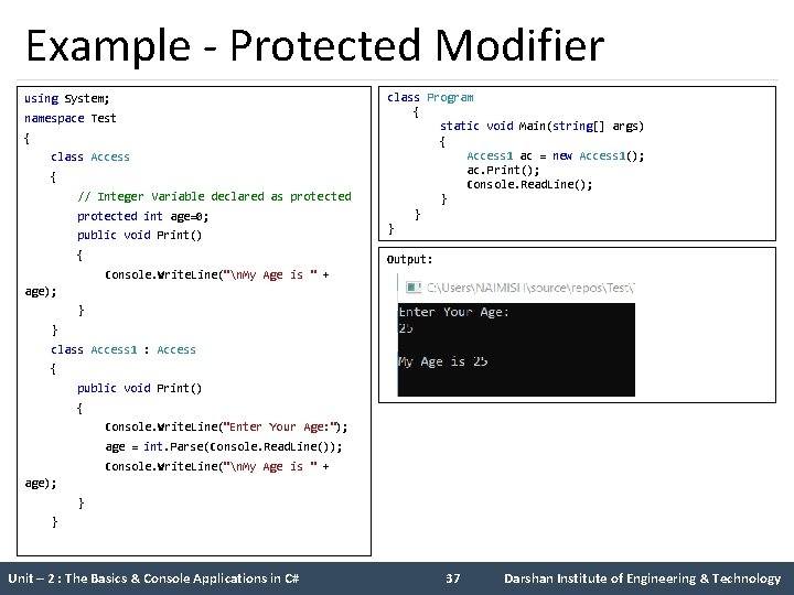 Example - Protected Modifier using System; namespace Test { class Access { // Integer Example - Protected Modifier using System; namespace Test { class Access { // Integer