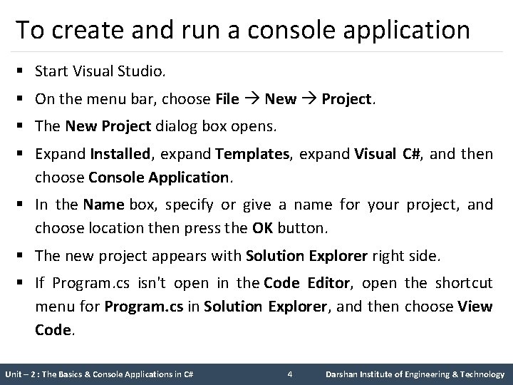 To create and run a console application § Start Visual Studio. § On the