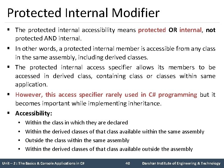 Protected Internal Modifier § The protected internal accessibility means protected OR internal, not protected Protected Internal Modifier § The protected internal accessibility means protected OR internal, not protected