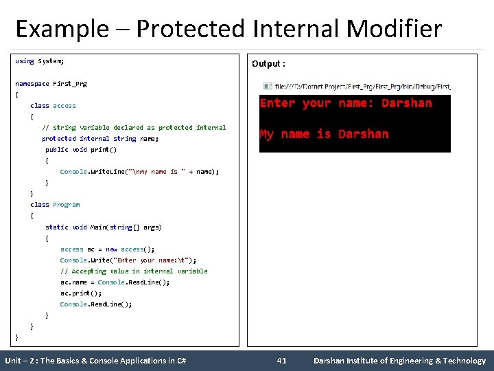 Example – Protected Internal Modifier using System; Output : namespace First_Prg { class access