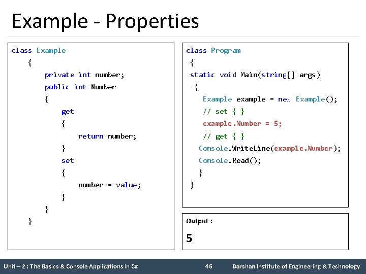 Example - Properties class Example class Program { { private int number; static void