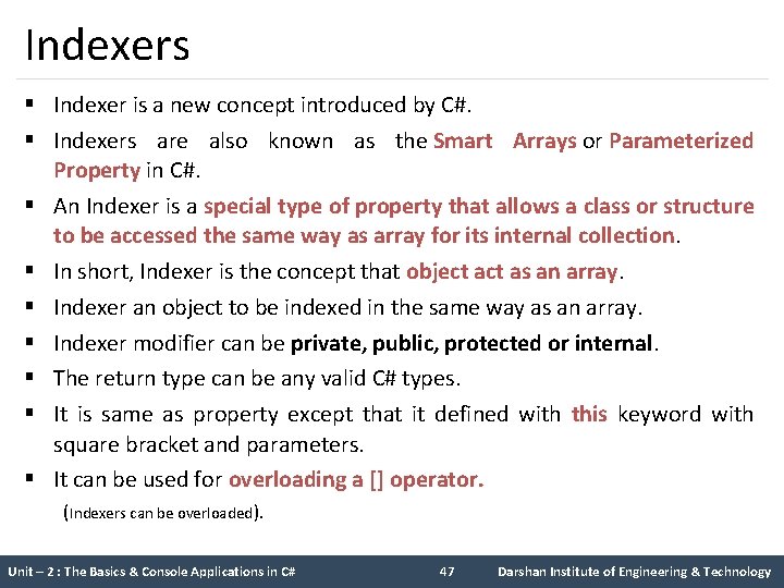 Indexers § Indexer is a new concept introduced by C#. § Indexers are also