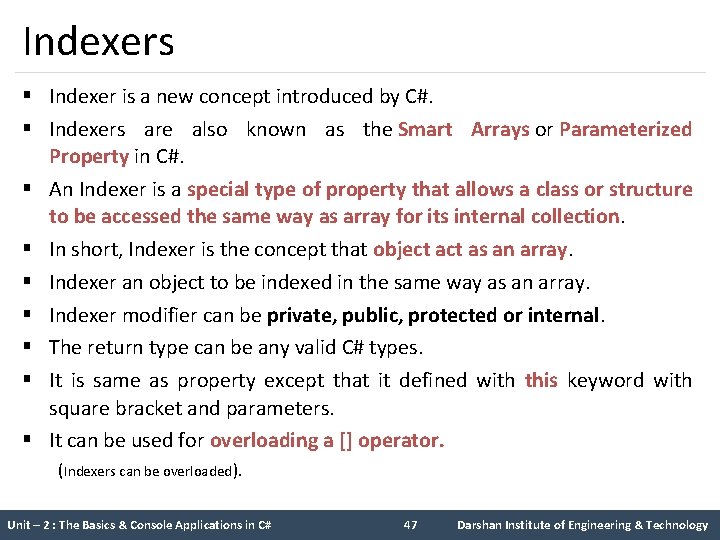 Indexers § Indexer is a new concept introduced by C#. § Indexers are also Indexers § Indexer is a new concept introduced by C#. § Indexers are also