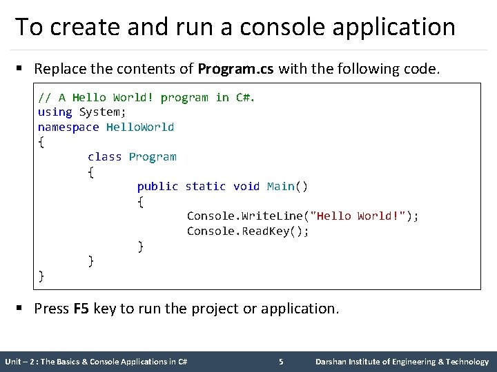 To create and run a console application § Replace the contents of Program. cs