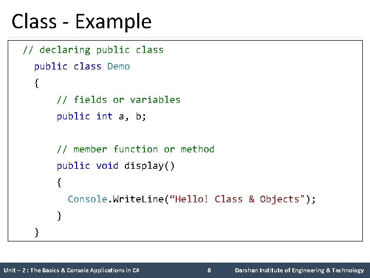 Class - Example // declaring public class Demo { // fields or variables public Class - Example // declaring public class Demo { // fields or variables public