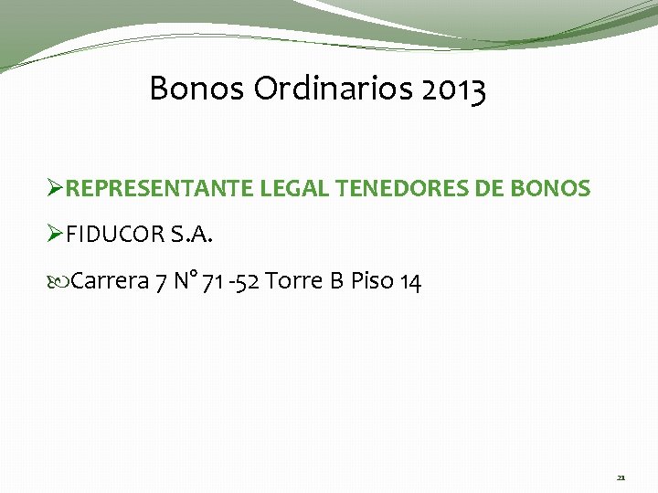 Bonos Ordinarios 2013 ØREPRESENTANTE LEGAL TENEDORES DE BONOS ØFIDUCOR S. A. Carrera 7 N°