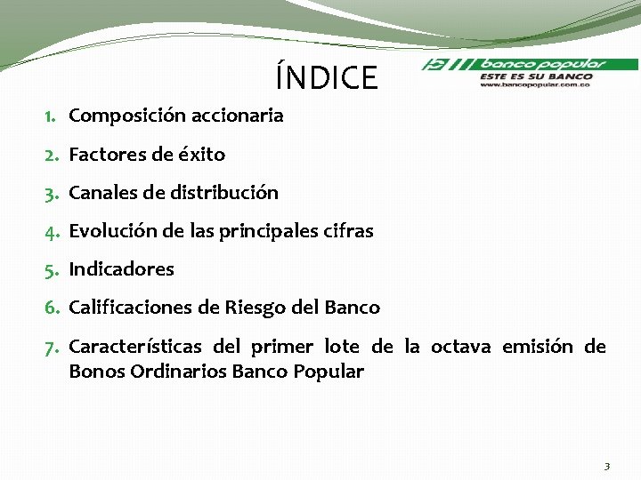 ÍNDICE 1. Composición accionaria 2. Factores de éxito 3. Canales de distribución 4. Evolución