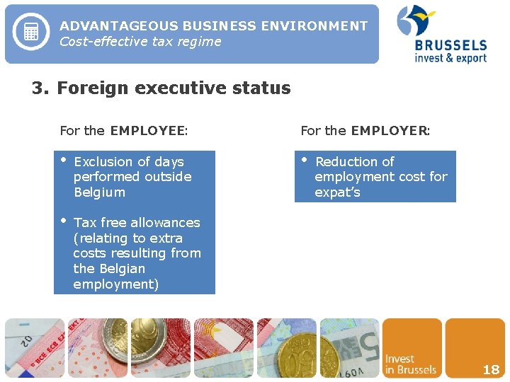 ADVANTAGEOUS BUSINESS ENVIRONMENT Cost-effective tax regime 3. Foreign executive status For the EMPLOYEE :